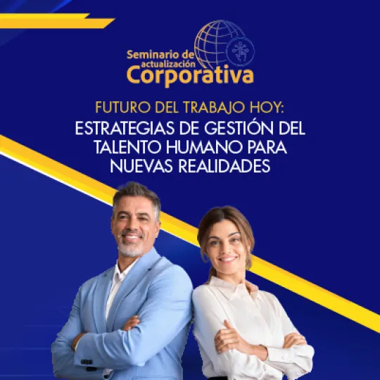 Futuro del Trabajo Hoy: Estrategias de Gestión del Talento Humano para Nuevas Realidades 